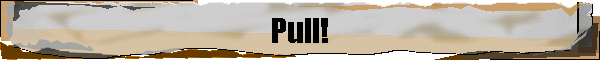 Pull!